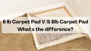 6 lb Carpet Pad Vs 8lb Carpet Pad; Difference?